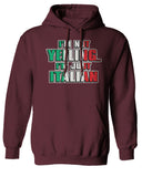 I'm NOT Yelling I'm JUST Italian Italy Flag Italian Funny Sweatshirt Hoodie