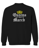 The Best Birthday Gift Queens are Born in March men's Crewneck Sweatshirt