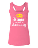 The Best Birthday Gift Kings are Born in January  women's Tank Top sleeveless Racerback